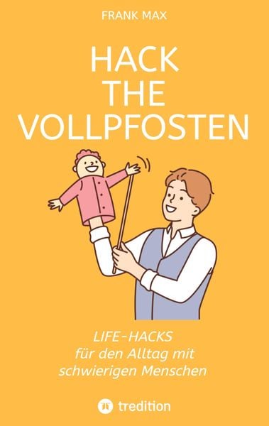 Hack the Vollpfosten, Taschenbuch von Frank Max, Tredition, 9783384083517