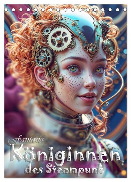Produktbild: Fantasie-K&ouml;niginnen des Steampunk - Digitale Kunst (Tischkalender 2026 DIN A5 hoch), CALVENDO Monatskalender