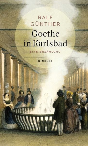 Goethe in Karlsbad, Gebundene Ausgabe von Ralf Günther, Rowohlt Kindler, 9783463000046