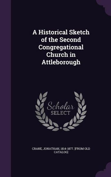 Produktbild: A Historical Sketch of the Second Congregational Church in Attleborough