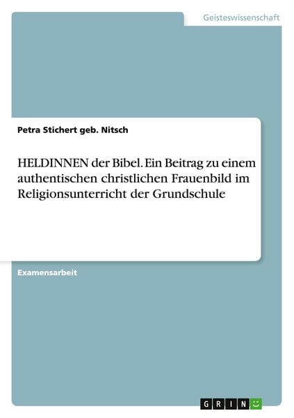 Produktbild: HELDINNEN der Bibel. Ein Beitrag zu einem authentischen christlichen Frauenbild im Religionsunterricht der Grundschule