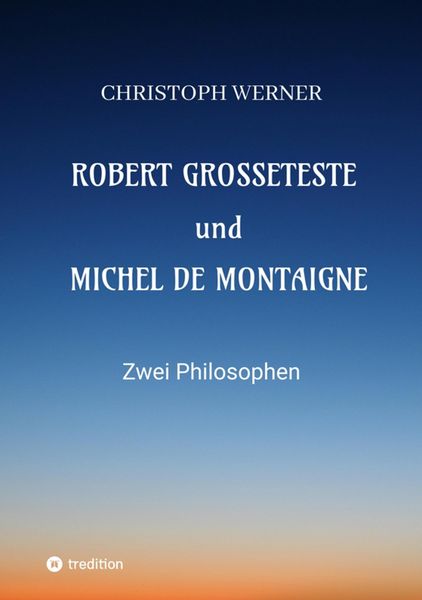 Produktbild: Robert Grosseteste und Michel de Montaigne