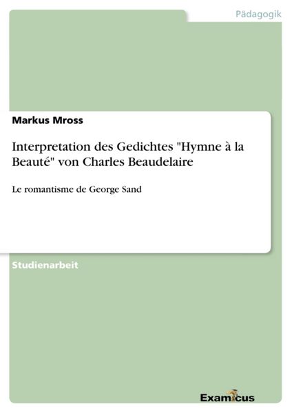 Produktbild: Interpretation des Gedichtes "Hymne &agrave; la Beaut&eacute;" von Charles Beaudelaire