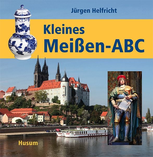 Kleines Meißen-ABC, Gebundene Ausgabe von Jürgen Helfricht, Husum Druck- und Verlagsgesellschaft, 978-3-89876-605-0