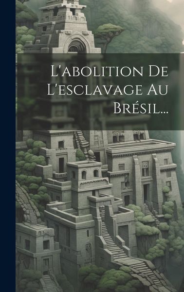 Produktbild: L'abolition De L'esclavage Au Br&eacute;sil...