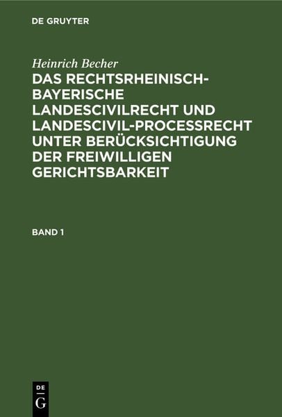 Produktbild: Heinrich Becher: Das rechtsrheinisch-bayerische Landescivilrecht... / Heinrich Becher: Das rechtsrheinisch-bayerische Landescivilrecht.... Band 1