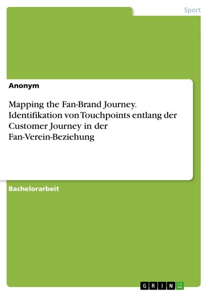 Produktbild: Mapping the Fan-Brand Journey. Identifikation von Touchpoints entlang der Customer Journey in der Fan-Verein-Beziehung