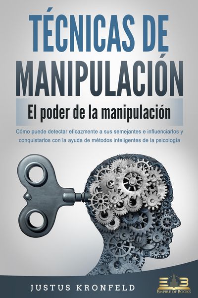 Produktbild: T&Eacute;CNICAS DE MANIPULACI&Oacute;N - El poder de la manipulaci&oacute;n: C&oacute;mo puede detectar eficazmente a sus semejantes e influenciarlos y conquistarlos con la ayuda