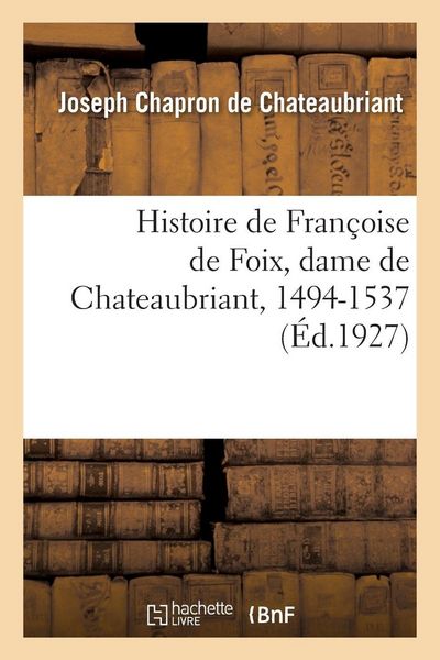Produktbild: Histoire de Fran&ccedil;oise de Foix, dame de Chateaubriant, 1494-1537