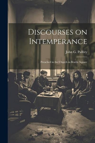 Produktbild: Discourses on Intemperance: Preached in the Church in Brattle Square