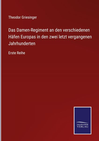 Produktbild: Das Damen-Regiment an den verschiedenen H&auml;fen Europas in den zwei letzt vergangenen Jahrhunderten