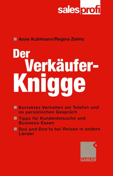 Der Verkäufer-Knigge, Taschenbuch von Anne Kuhlmann,Regina Zelms, Betriebswirtschaftlicher Verlag Gabler, 978-3-409-11481-3