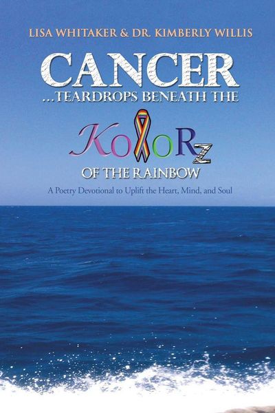Produktbild: Cancer...Teardrops Beneath the Kolorz of the Rainbow