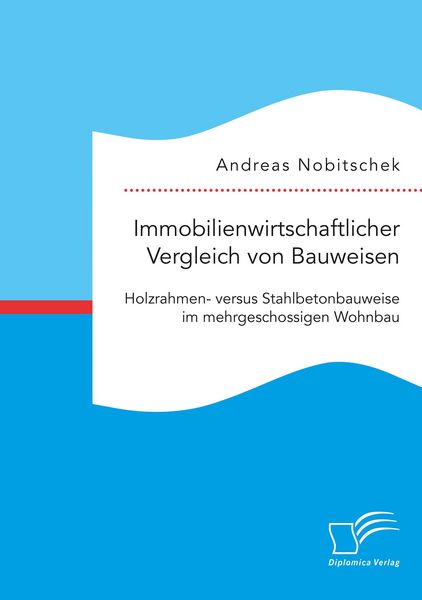 Produktbild: Immobilienwirtschaftlicher Vergleich von Bauweisen. Holzrahmen- versus Stahlbetonbauweise im mehrgeschossigen Wohnbau