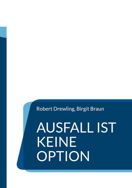 Ausfall ist keine Option, Taschenbuch von Robert Drewling , Birgit Braun, BoD – Books on Demand, 9783695135646