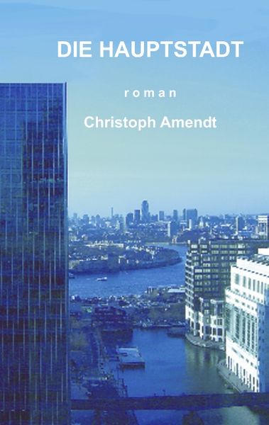 Die Hauptstadt, Paperback von Christoph Amendt, BoD – Books on Demand, 9783833413445