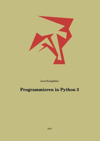 Programmieren in Python 3, Taschenbuch von Josef Eschgfäller, Epubli, 9783844232295