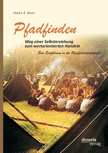 Produktbild: Pfadfinden &ndash; Weg einer Selbsterziehung zum wertorientierten Handeln: Eine Einf&uuml;hrung in die Pfadfinderp&auml;dagogik