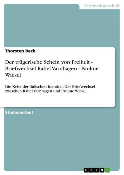 Produktbild: Der tr&uuml;gerische Schein von Freiheit - Briefwechsel Rahel Varnhagen - Pauline Wiesel