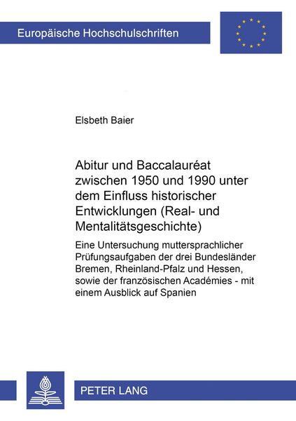 Abitur und Baccalauréat zwischen 1950 und 1990 unter dem Einfluss historischer Entwicklungen (Real- und Mentalitaetsgeschichte), Taschenbuch von