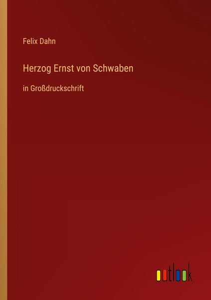 Herzog Ernst von Schwaben, Taschenbuch von Felix Dahn, Outlook, 9783368470340
