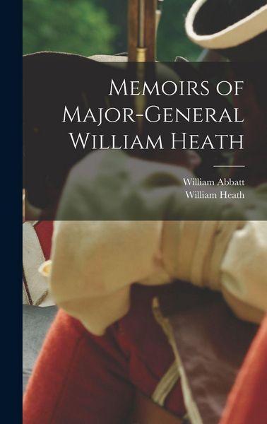 Produktbild: Memoirs of Major-General William Heath