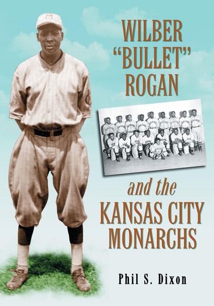 Produktbild: Wilber "Bullet" Rogan and the Kansas City Monarchs