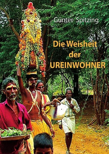 Die Weisheit der Ureinwohner, Taschenbuch von Günter Spitzing, Epubli, 978-3-7450-0526-4