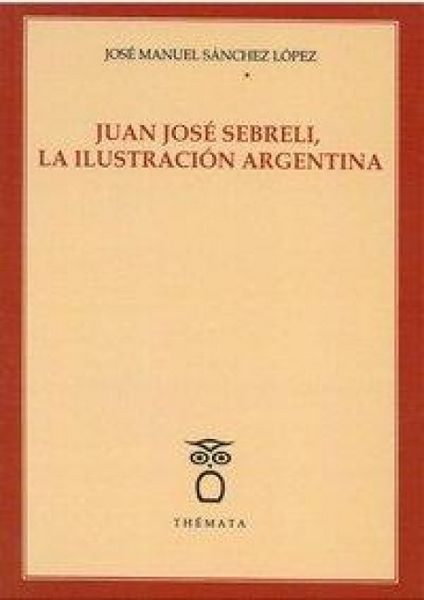 Produktbild: Juan Jos&eacute; Sebreli, la ilustraci&oacute;n argentina