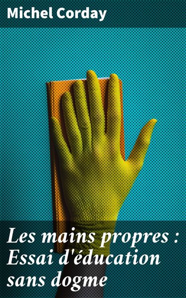 Produktbild: Les mains propres : Essai d'&eacute;ducation sans dogme