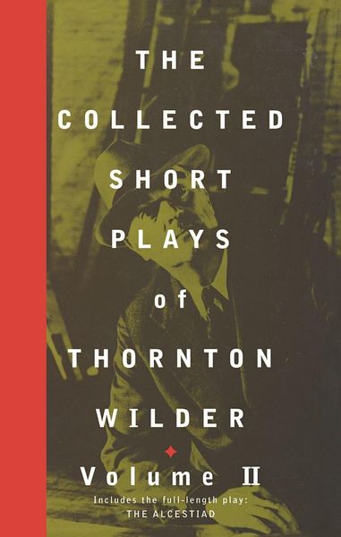 Produktbild: The Collected Short Plays of Thornton Wilder, Volume II