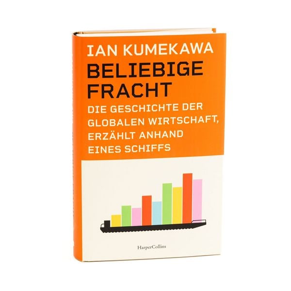 Produktbild: Beliebige Fracht. Die Geschichte der globalen Wirtschaft, erz&auml;hlt anhand eines Schiffs