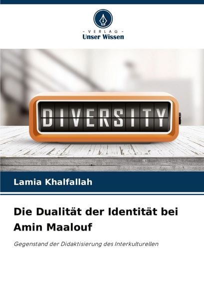 Die Dualität der Identität bei Amin Maalouf, Taschenbuch von Lamia Khalfallah, Verlag Unser Wissen, 9786208033033