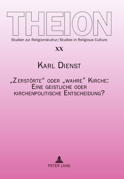 Produktbild: &laquo;Zerst&ouml;rte&raquo; oder &laquo;wahre&raquo; Kirche: Eine geistliche oder kirchenpolitische Entscheidung?