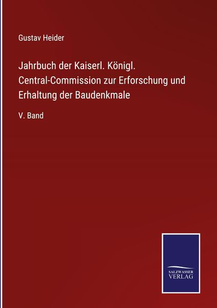 Produktbild: Jahrbuch der Kaiserl. K&ouml;nigl. Central-Commission zur Erforschung und Erhaltung der Baudenkmale