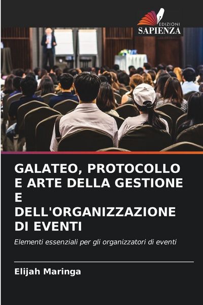 Produktbild: Galateo, Protocollo E Arte Della Gestione E Dell'organizzazione Di Eventi