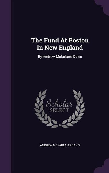 Produktbild: The Fund At Boston In New England: By Andrew Mcfarland Davis