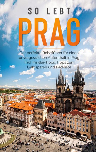 Produktbild: So lebt Prag: Der perfekte Reisef&uuml;hrer f&uuml;r einen unvergesslichen Aufenthalt in Prag inkl. Insider-Tipps, Tipps zum Geldsparen und Packliste