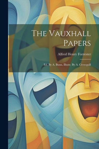 Produktbild: The Vauxhall Papers: Ed. By A. Bunn, Illustr. By A. Crowquill