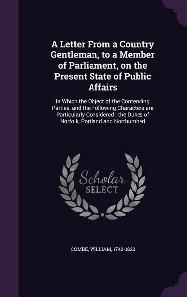 Produktbild: A Letter From a Country Gentleman, to a Member of Parliament, on the Present State of Public Affairs