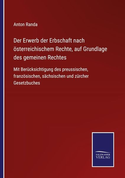 Der Erwerb der Erbschaft nach österreichischem Rechte, auf Grundlage des gemeinen Rechtes, Taschenbuch von Anton Randa, BoD - Books on Demand,