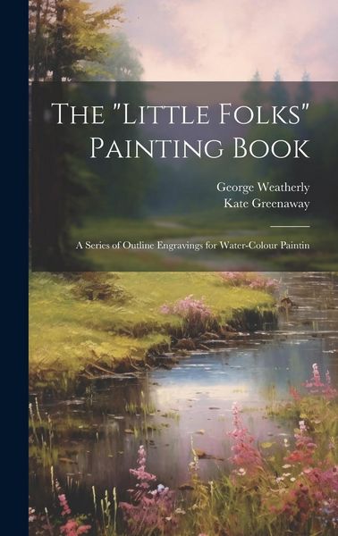 Produktbild: The "Little Folks" Painting Book: A Series of Outline Engravings for Water-colour Paintin