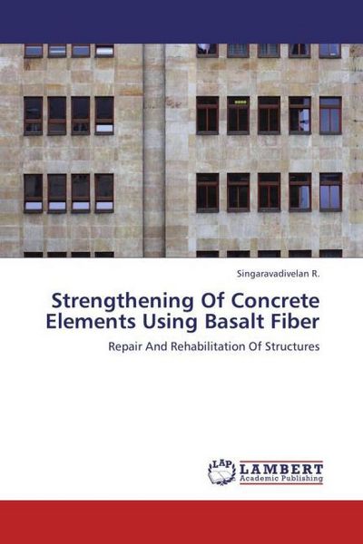 Produktbild: R. , S: Strengthening Of Concrete Elements Using Basalt Fibe