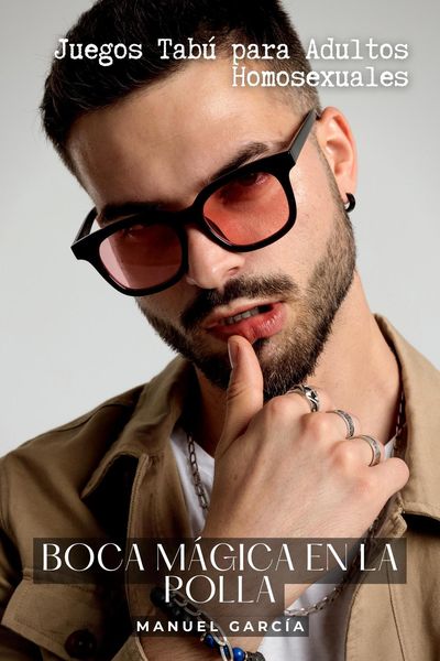 Produktbild: Boca m&aacute;gica en la Polla: Juegos Tab&uacute; para Adultos Homosexuales (Colecci&oacute;n de Relatos Er&oacute;ticos Gay para Hombres Adultos, #9)