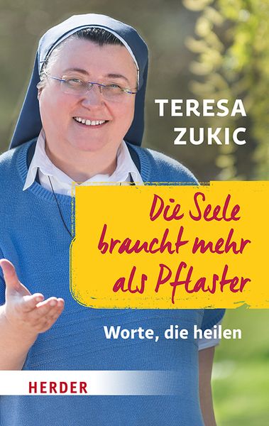 Die Seele braucht mehr als Pflaster, Taschenbuch von Teresa Zukic, Herder, 978-3-451-03412-1