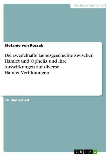 Produktbild: Die zweifelhafte Liebesgeschichte zwischen Hamlet und Ophelia und ihre Auswirkungen auf diverse Hamlet-Verfilmungen