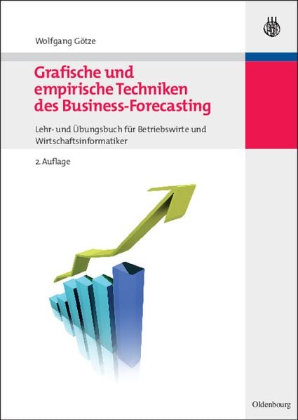 Grafische und empirische Techniken des Business-Forecasting, Gebundene Ausgabe von Wolfgang Götze, De Gruyter, 9783486597639