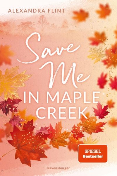 Produktbild: Maple-Creek-Reihe, Band 2: Save Me in Maple Creek (SPIEGEL Bestseller, die langersehnte Fortsetzung des Wattpad-Erfolgs "Meet Me in Maple Creek")