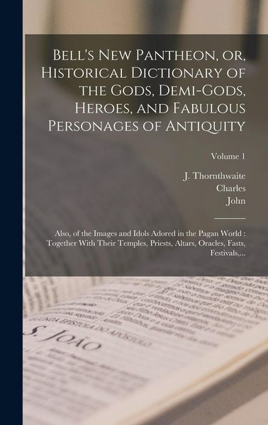 Produktbild: Bell's New Pantheon, or, Historical Dictionary of the Gods, Demi-gods, Heroes, and Fabulous Personages of Antiquity