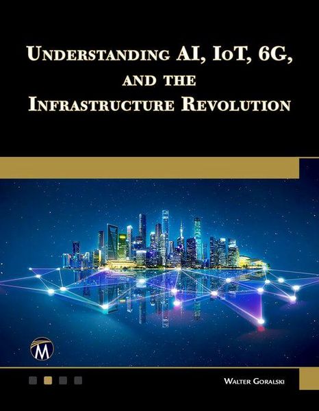 Produktbild: Understanding AI, IoT, 6G and The Infrastructure Revolution